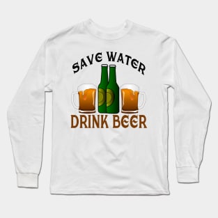 Save Water,Drink Beer Long Sleeve T-Shirt